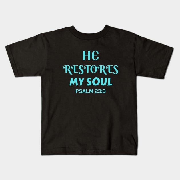 He Restores My Soul - Christian Kids T-Shirt by Prayingwarrior